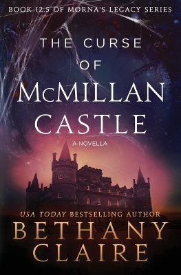 The Curse of McMillan Castle - A Novella: A Scottish, Time Travel Romance by Bethany Claire