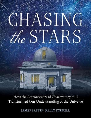 Chasing the Stars: How the Astronomers of Observatory Hill Transformed Our Understanding of the Universe book