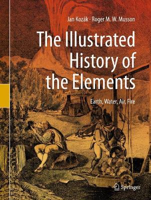 The Illustrated History of the Elements: Earth, Water, Air, Fire book