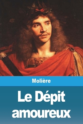 Le Dépit amoureux by Molière