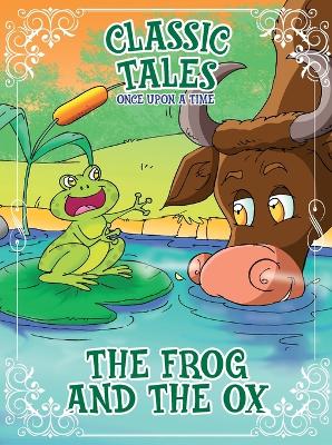 Classic Tales Once Upon a Time - The Frog and the OX book