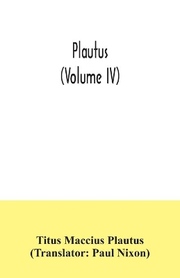 Plautus (Volume IV) book