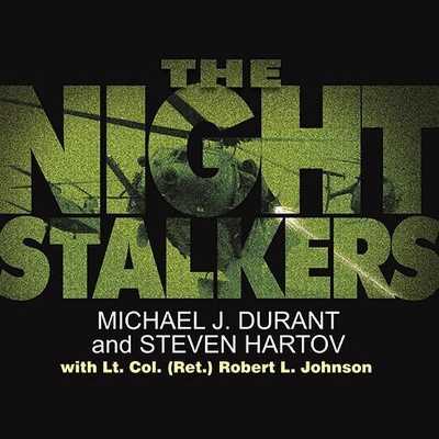 The The Night Stalkers Lib/E: Top Secret Missions of the U.S. Army's Special Operations Aviation Regiment by Michael J. Durant