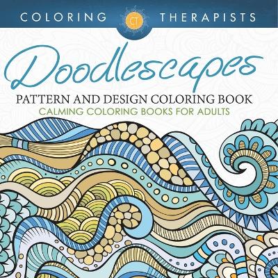 Doodlescapes: Pattern And Design Coloring Book - Calming Coloring Books For Adults book