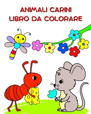 Animali Carini Libro da Colorare: Natura e animali da colorare per bambini dai 3 anni in su book