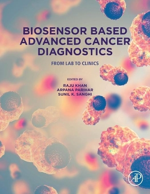 Biosensor Based Advanced Cancer Diagnostics: From Lab to Clinics book