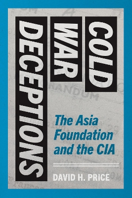 Cold War Deceptions: The Asia Foundation and the CIA book