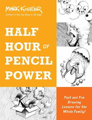 Half Hour of Pencil Power: Fast and Fun Drawing Lessons for the Whole Family! book