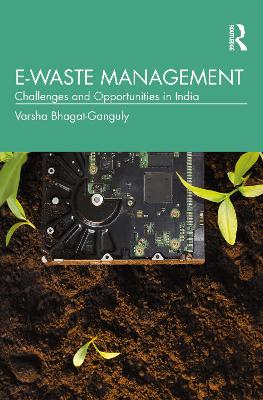 E-Waste Management: Challenges and Opportunities in India by Varsha Bhagat-Ganguly