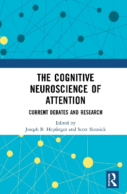 The Cognitive Neuroscience of Attention: Current Debates and Research by Joseph B. Hopfinger