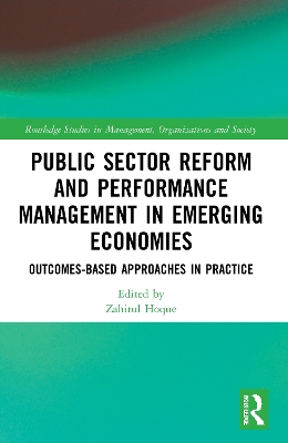 Public Sector Reform and Performance Management in Emerging Economies: Outcomes-Based Approaches in Practice by Zahirul Hoque