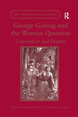 George Gissing and the Woman Question: Convention and Dissent by Christine Huguet