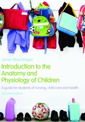 Introduction to the Anatomy and Physiology of Children by Janet MacGregor