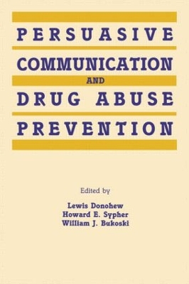 Persuasive Communication and Drug Abuse Prevention by Lewis Donohew