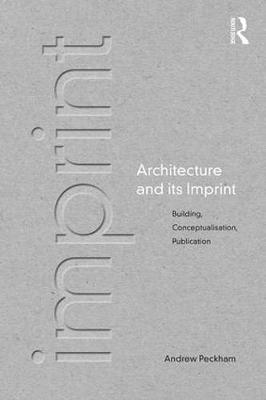 Architecture and its Imprint: Building, Conceptualisation, Publication book