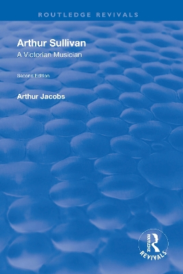 Arthur Sullivan: A Victorian Musician: A Victorian Musician book