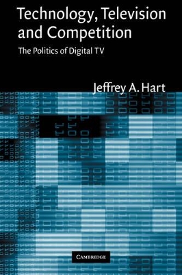 Technology, Television, and Competition by Jeffrey A Hart