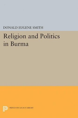 Religion and Politics in Burma by Donald Eugene Smith