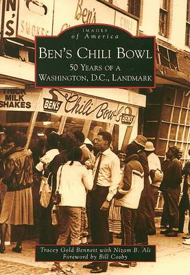 Ben's Chili Bowl: 50 Years of a Washington, D.C., Landmark by Tracey Gold Bennett