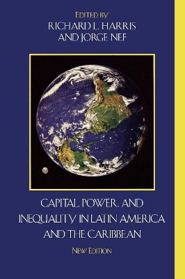 Capital, Power, and Inequality in Latin America and the Caribbean by Richard L. Harris