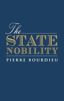 The State Nobility by Pierre Bourdieu