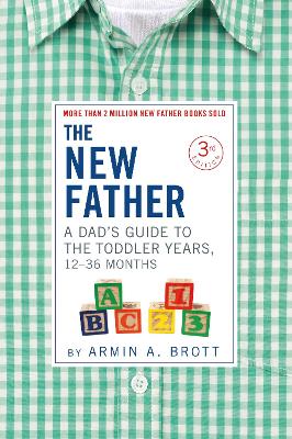 The New Father: A Dad's Guide to The Toddler Years, 12-36 Months book