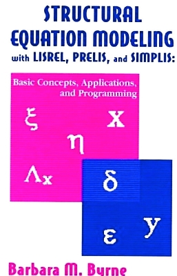 Structural Equation Modeling with LISREL, PRELIS, and SIMPLIS book