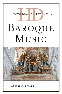 Historical Dictionary of Baroque Music by Joseph P. Swain