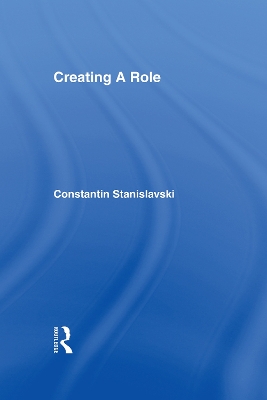 Creating A Role by Constantin Stanislavski