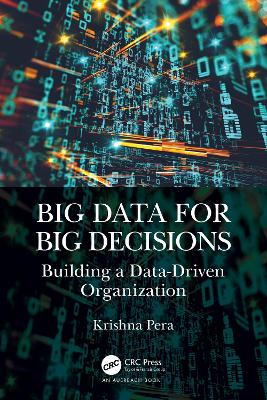 Big Data for Big Decisions: Building a Data-Driven Organization book