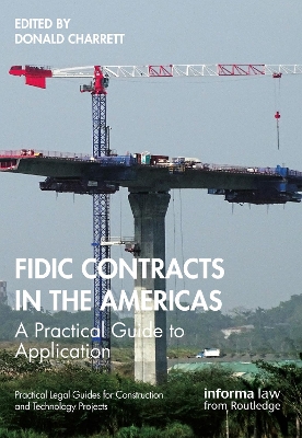 FIDIC Contracts in the Americas: A Practical Guide to Application by Donald Charrett