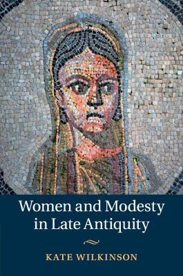 Women and Modesty in Late Antiquity book