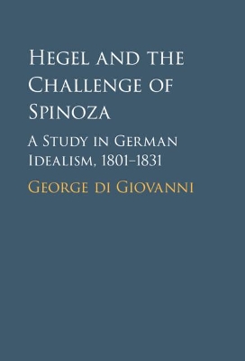 Hegel and the Challenge of Spinoza: A Study in German Idealism, 1801–1831 book