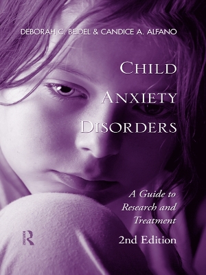 Child Anxiety Disorders: A Guide to Research and Treatment, 2nd Edition by Deborah C. Beidel