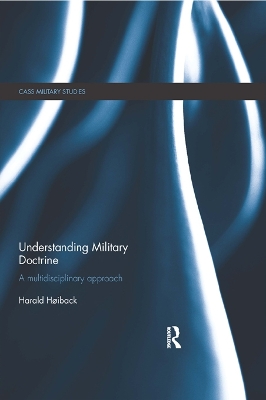 Understanding Military Doctrine: A Multidisciplinary Approach by Harald Hoiback