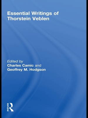 The The Essential Writings of Thorstein Veblen by Charles Camic