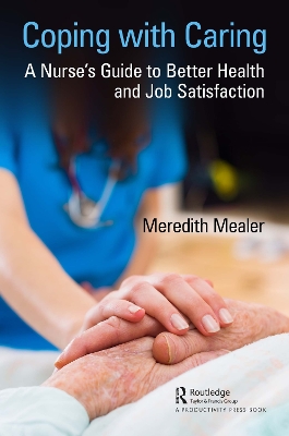 Coping with Caring: A Nurse's Guide to Better Health and Job Satisfaction book