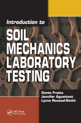 Introduction to Soil Mechanics Laboratory Testing by Dante Fratta