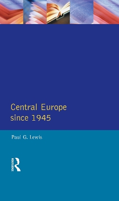 Central Europe Since 1945 by Paul G. Lewis