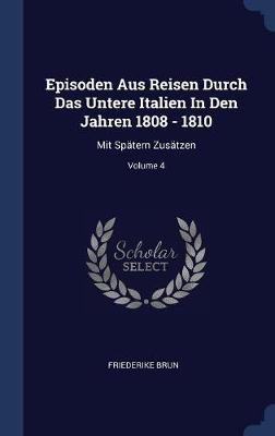 Episoden Aus Reisen Durch Das Untere Italien in Den Jahren 1808 - 1810 book