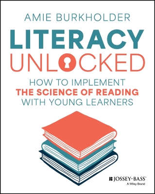 Literacy Unlocked: How to Implement the Science of Reading with Young Learners book