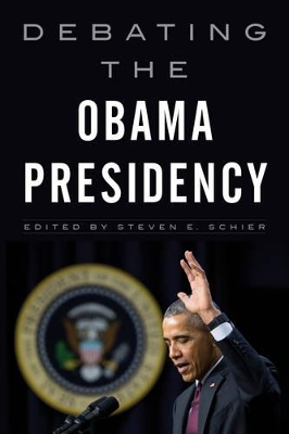 Debating the Obama Presidency by Steven E. Schier