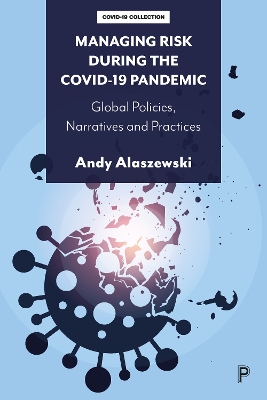 Managing Risk during the COVID-19 Pandemic: Global Policies, Narratives and Practices book