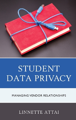 Student Data Privacy: Managing Vendor Relationships by Linnette Attai