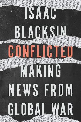 Conflicted: Making News from Global War book
