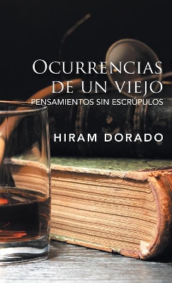 Ocurrencias De Un Viejo: Pensamientos Sin Escrúpulos book