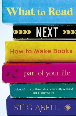 What to Read Next: How to Make Books Part of Your Life book