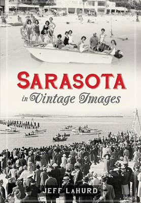 Sarasota in Vintage Images by Jeff Lahurd