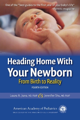 Heading Home With Your Newborn: From Birth to Reality book