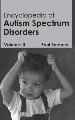 Encyclopedia of Autism Spectrum Disorders by Paul Spencer